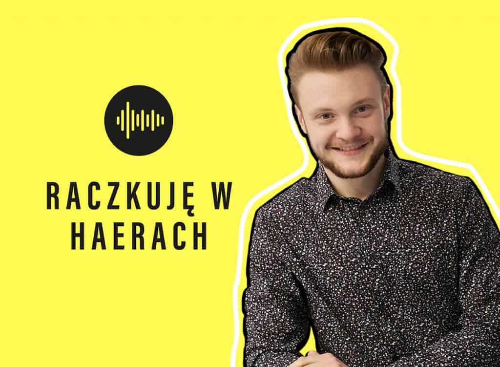 Podcast Raczkuję w HaeRach
