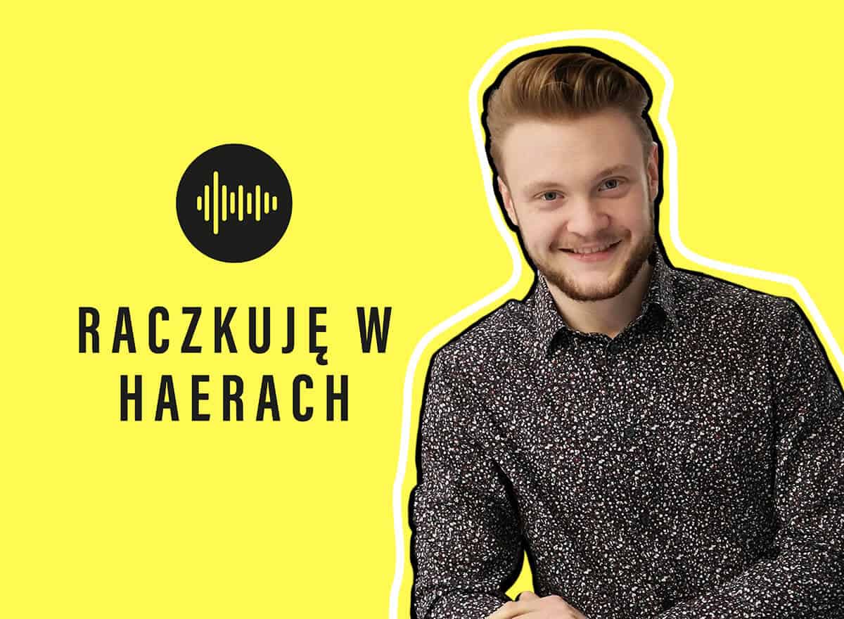 Podcast Raczkuję w HaeRach
