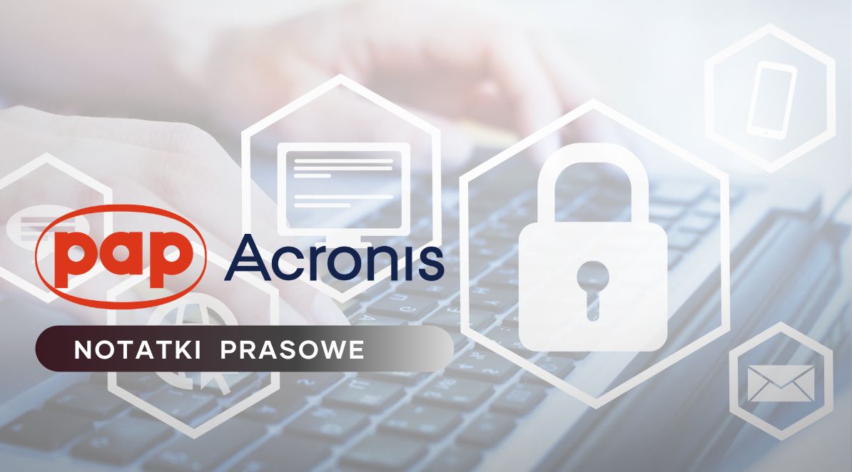 Śródroczny raport firmy Acronis na temat cyberzagrożeń