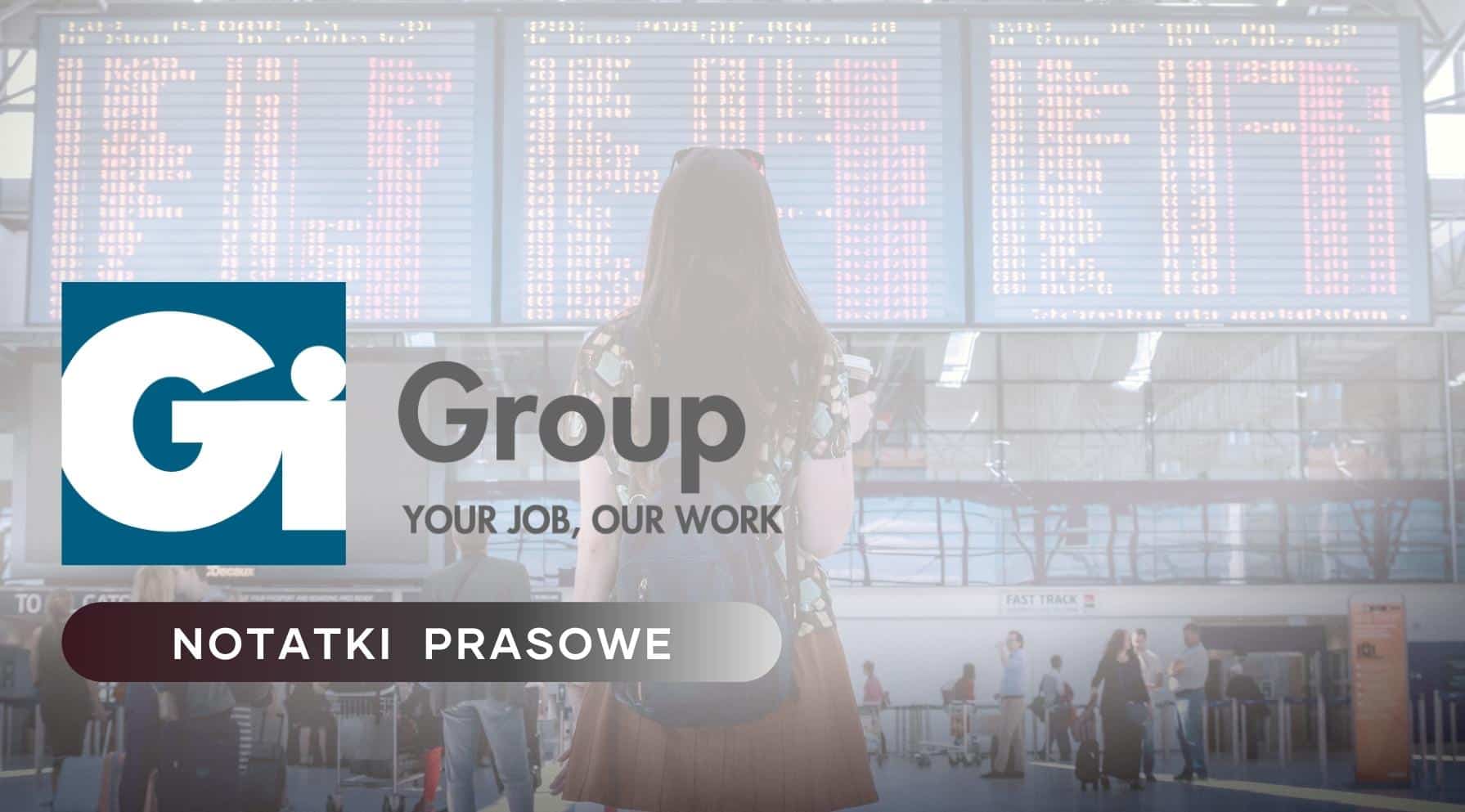 Grafika przedstawia logo Gi Group i hasło" Your Job, Your Work". Pod spodem znajduje się tytuł działu: Notatki Prasowe. W tle widać pasażerów sprawdzających wyświetlające się na tablicy rozkłady lotów na tablicy.