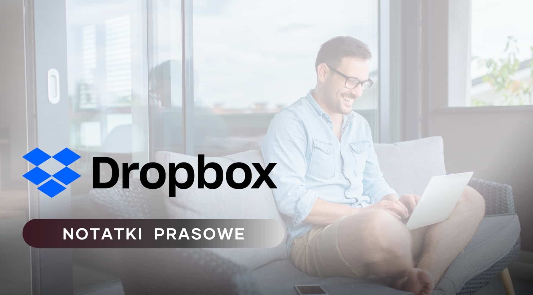Dropbox szuka nowych talentów w Polsce w ramach strategii Virtual First