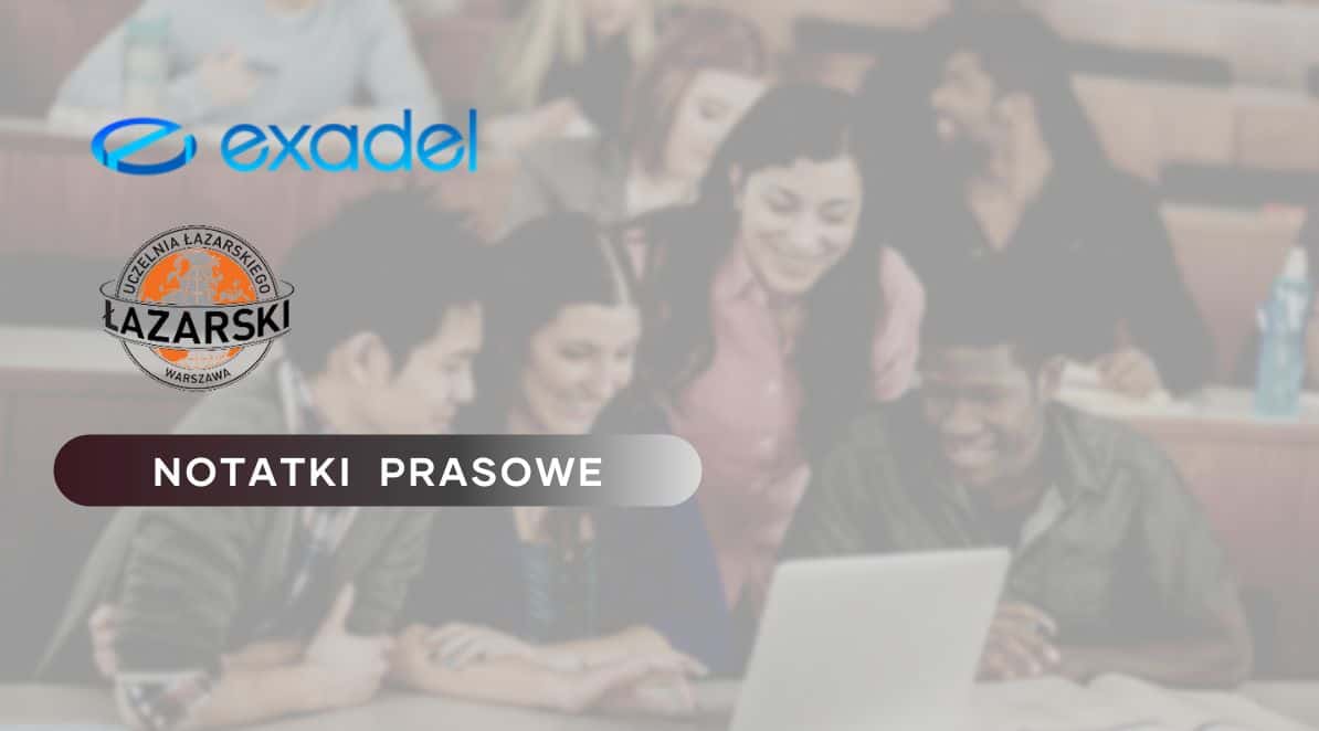 Polska nowym sercem informatycznego giganta – porozumienie Exadel z Uczelnią Łazarskiego