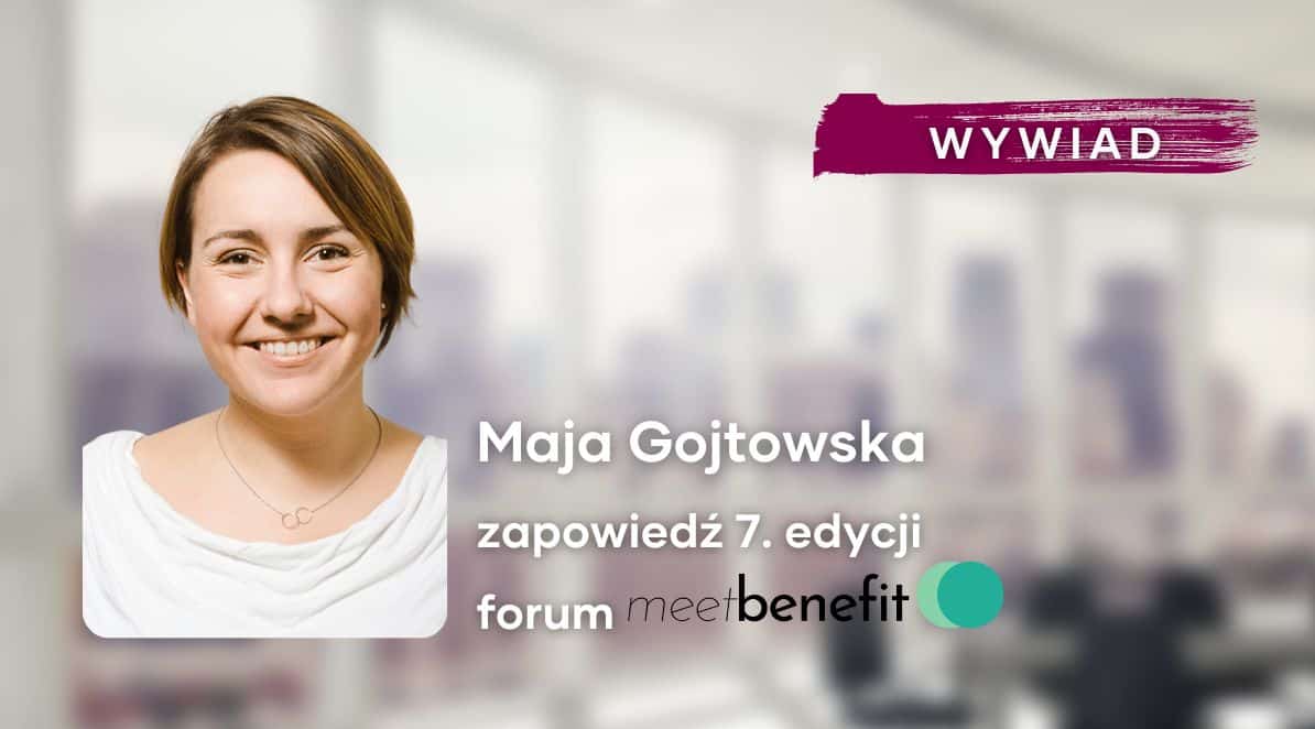 Forum MeetBenefit już 20 września 2022. Wywiad z Mają Gojtowską