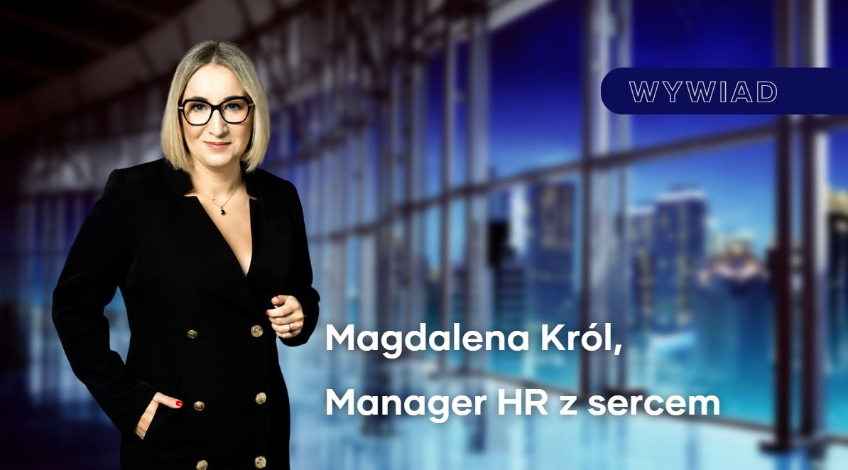 „Warto być autentycznym już na poziomie rekrutacji”. Wywiad z Magdaleną Król przed Kongresem Kadry