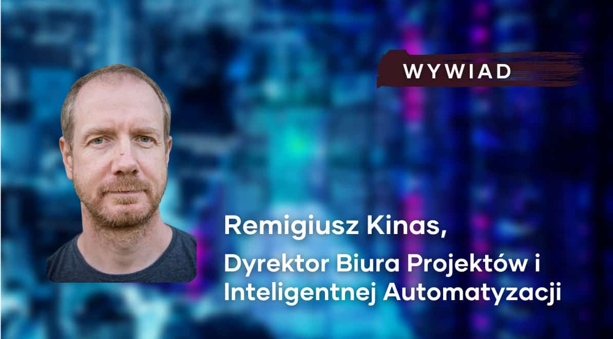 „Podstawą rozwoju AI jest demokratyzacja”. Rozmowa z Remigiuszem Kinasem