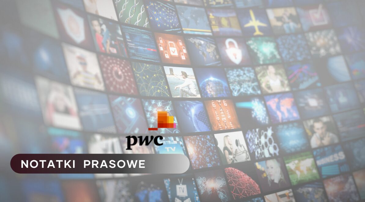 Ilustracja do artykułu: Polski rynek rozrywki i mediów w 2022 roku przekroczy wartość 12 mld dolarów. Przedstawia logo PwC, tytuł działu Notatki Prasowe. W tle widać monitory telewizorów.