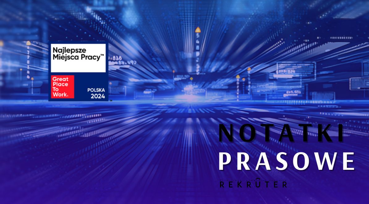Ilustracja do notatki prasowej pt. Jakie są najlepsze miejsca pracy w Polsce w 2024 roku? Laureaci konkursu Great Place To Work