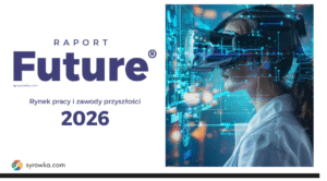 Ilustracja do artykułu pt.: Przyszłość kariery czy kariera przyszłości? RAPORT Future®. Rynek pracy i zawody przyszłości 2026